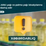 AQTA: Yağ nümunələrində sağlamlıq üçün təhlükəli emal çirkləndiricisi aşkarlanıb